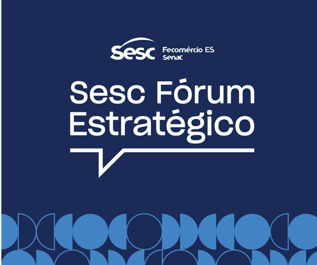 Sesc-ES realiza Fórum Estratégico nos dias 5 e 6 de fevereiro. Foto: Divulgação.
