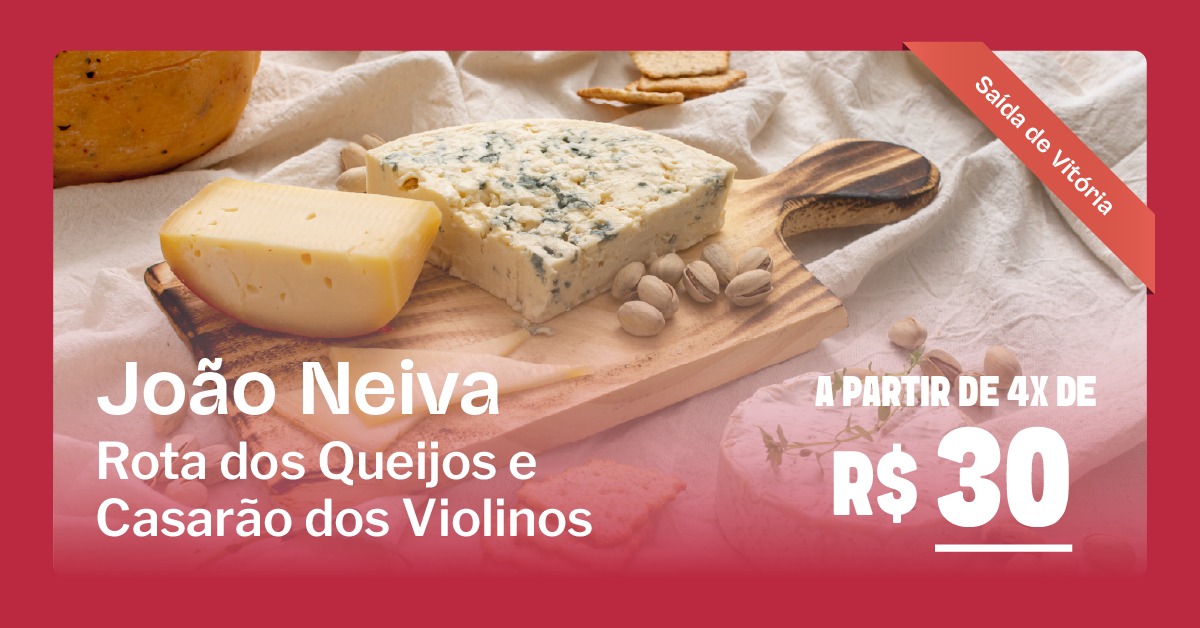 João Neiva com Rota dos Queijos e Casarão dos Violinos | Saída de Vitória